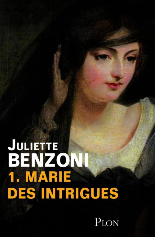 Cover of the book Marie des intrigues - Tome 1 by Juliette BENZONI, Place des éditeurs