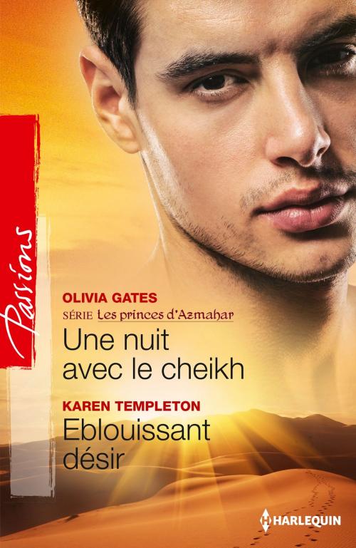 Cover of the book Une nuit avec le cheikh - Eblouissant désir by Olivia Gates, Karen Templeton, Harlequin
