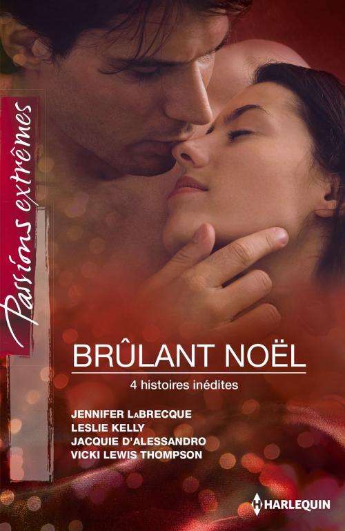 Cover of the book Brûlant Noël by Jennifer LaBrecque, Leslie Kelly, Jacquie D'Alessandro, Vicki Lewis Thompson, Harlequin