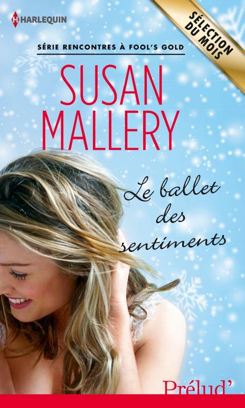 Cover of the book Le ballet des sentiments by Susan Mallery, Harlequin