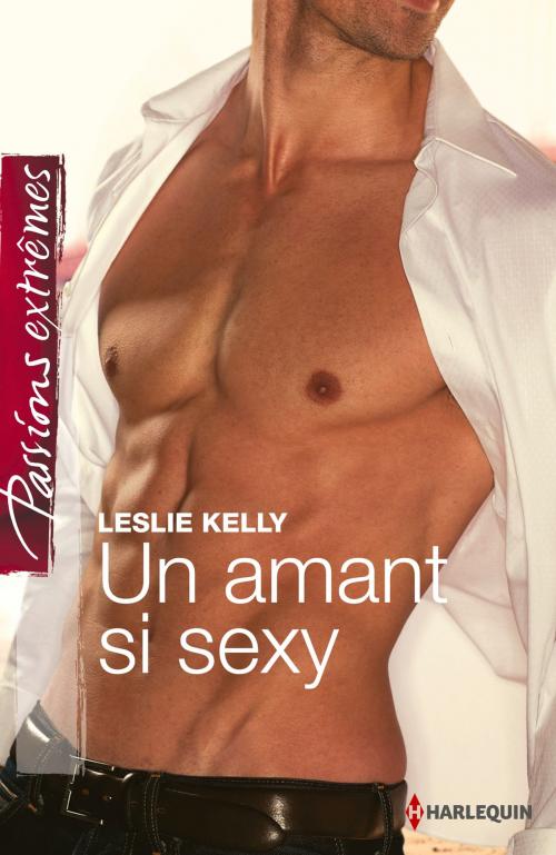 Cover of the book Un amant si sexy by Leslie Kelly, Harlequin