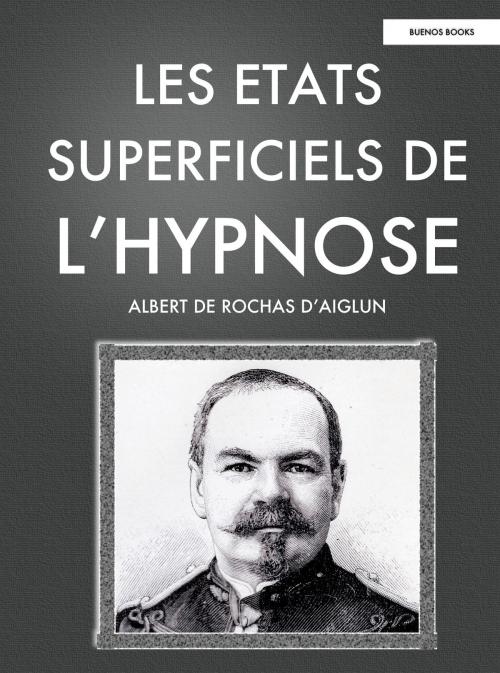 Cover of the book Les Etats superficiels de l'hypnose by Albert de Rochas D'Aiglun, BUENOS BOOKS AMERICA LLC