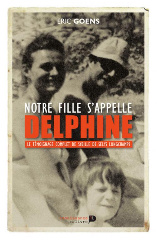Cover of the book Notre fille s'appelle Delphine by Eric Goens, Renaissance du livre