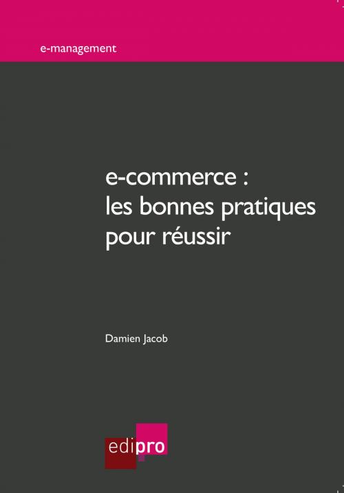 Cover of the book e-commerce : les bonnes pratiques pour réussir by Damien Jacob, EdiPro