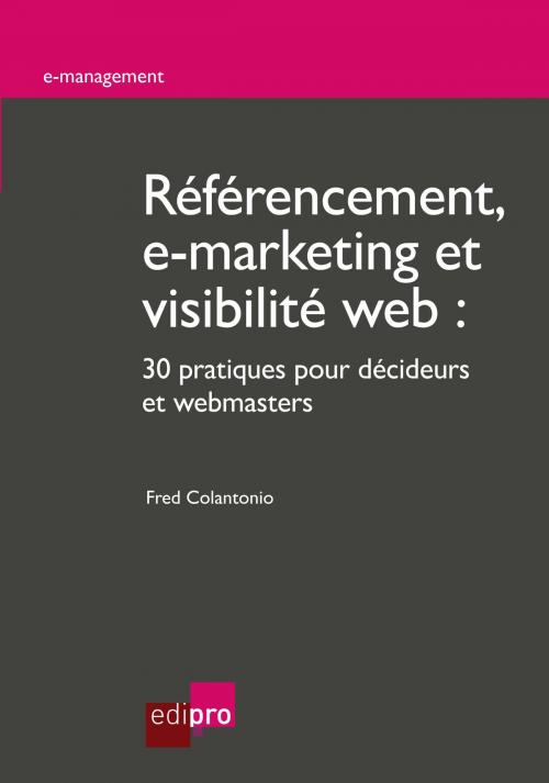 Cover of the book Référencement, e-marketing et visibilité web by Fred Colantonio, EdiPro