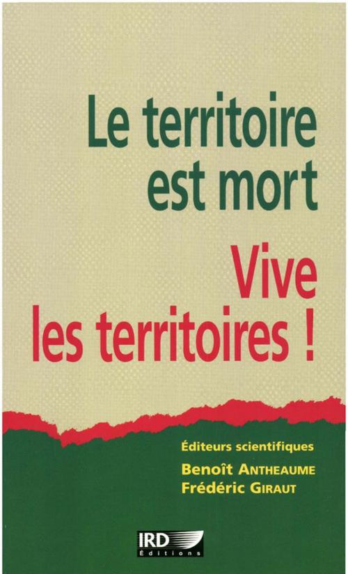 Cover of the book Le territoire est mort, vive les territoires ! by Collectif, IRD Éditions