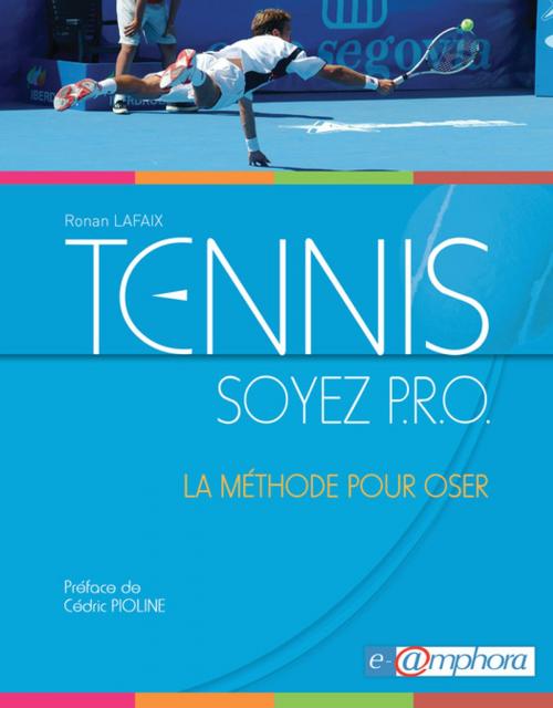 Cover of the book Tennis - Soyez P.R.O. by Ronan Lafaix, Amphora