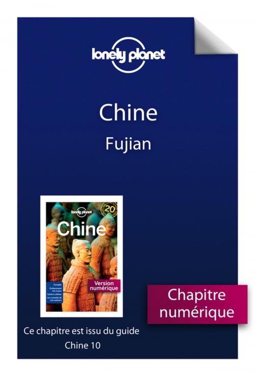 Cover of the book Chine 10 - Fujian by Lonely Planet, PLACE DES EDITEURS