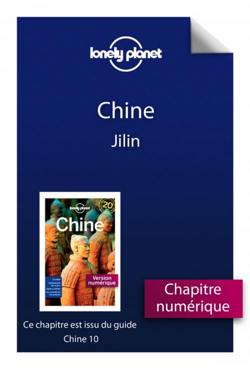 Cover of the book Chine 10 - Jilin by Lonely Planet, PLACE DES EDITEURS