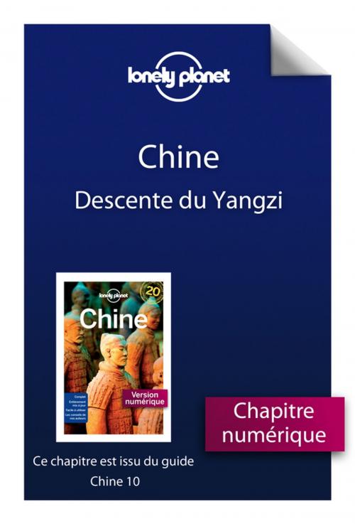 Cover of the book Chine 10 - Descente du Yangzi by Lonely Planet, PLACE DES EDITEURS
