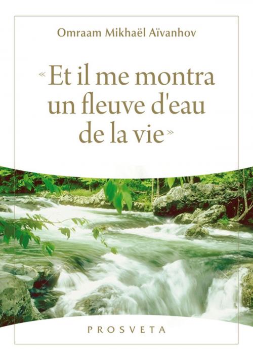 Cover of the book « Et il me montra un fleuve d'eau de la vie » by Omraam Mikhaël Aïvanhov, Editions Prosveta