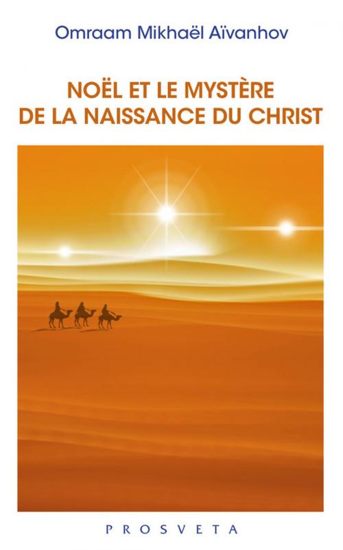 Cover of the book Noël et le mystère de la naissance du Christ by Omraam Mikhaël Aïvanhov, Editions Prosveta