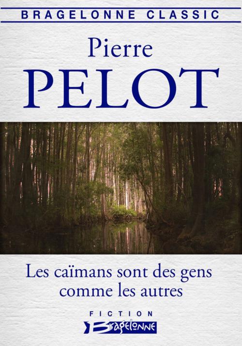 Cover of the book Les caïmans sont des gens comme les autres by Pierre Pelot, Bragelonne