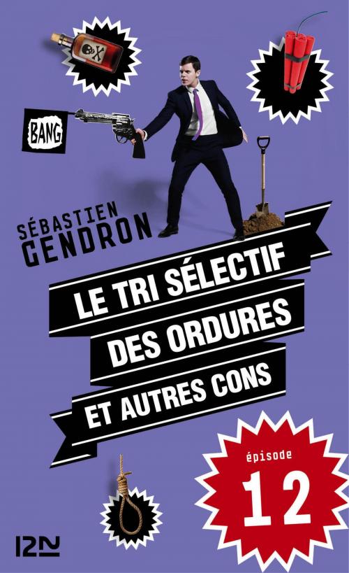 Cover of the book Le tri sélectif des ordures et autres cons - épisode 12 by Sébastien GENDRON, Univers poche