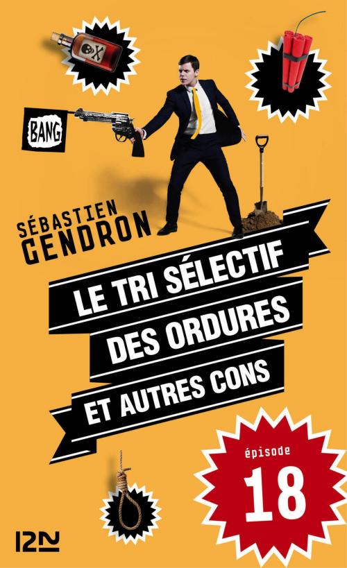Cover of the book Le tri sélectif des ordures et autres cons - épisode 18 by Sébastien GENDRON, Univers poche