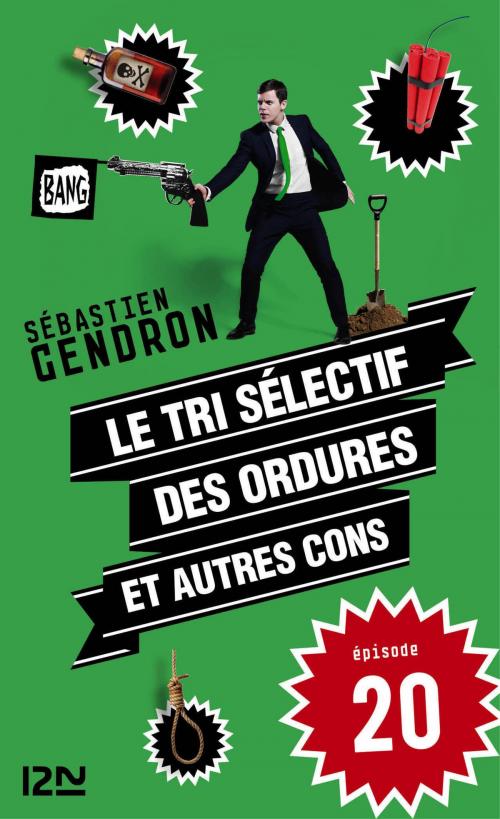 Cover of the book Le tri sélectif des ordures et autres cons - épisode 20 by Sébastien GENDRON, Univers poche