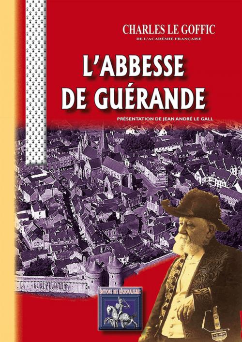 Cover of the book L' Abbesse de Guérande by Charles Le Goffic, Editions des Régionalismes