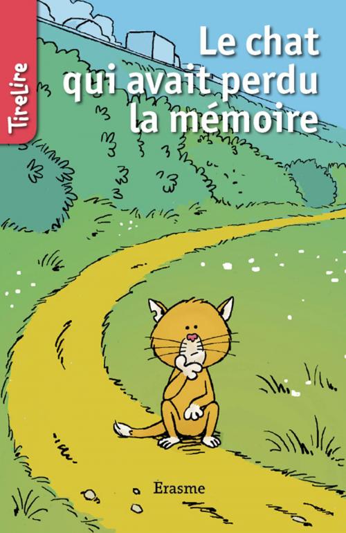 Cover of the book Le chat qui avait perdu la mémoire by TireLire, Sylvie Mahé, Erasme