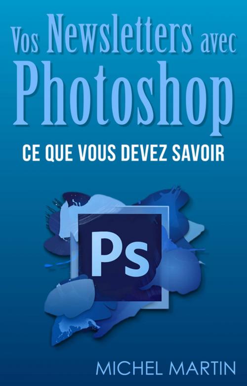 Cover of the book Des newsletters avec Photoshop by Michel Martin, Mediaforma
