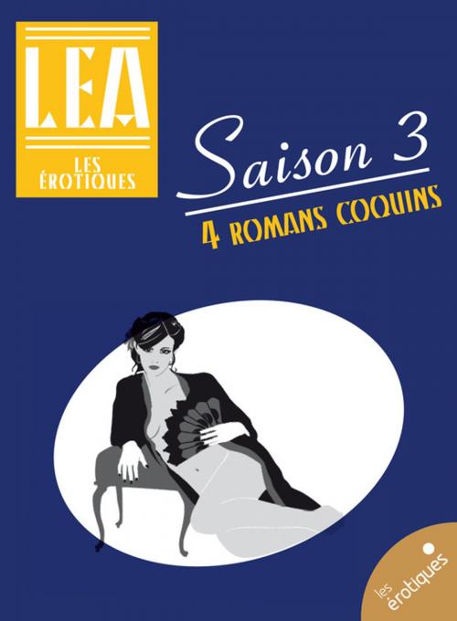 Cover of the book Les érotiques - Saison 3 by Léa Xxxxx, Les érotiques by Léa