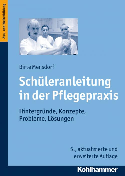 Cover of the book Schüleranleitung in der Pflegepraxis by Birte Mensdorf, Kohlhammer Verlag