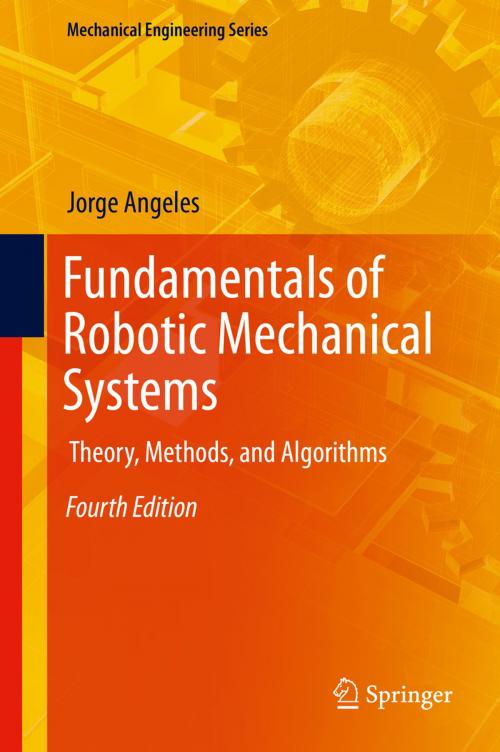 Cover of the book Fundamentals of Robotic Mechanical Systems by Jorge Angeles, Springer International Publishing