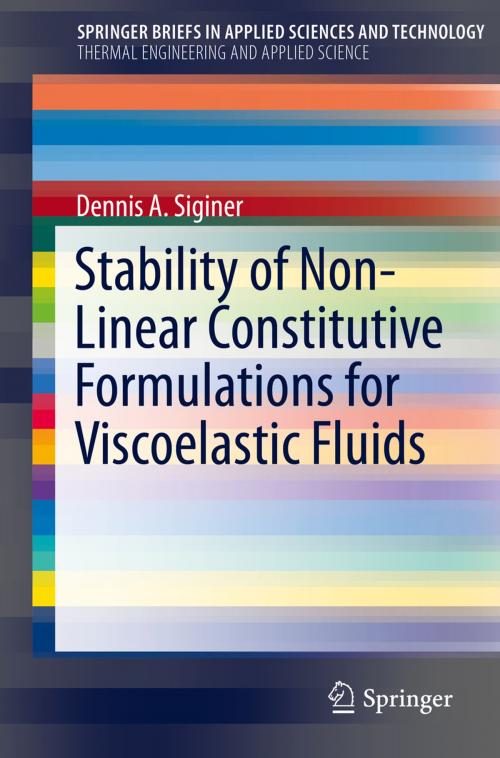 Cover of the book Stability of Non-Linear Constitutive Formulations for Viscoelastic Fluids by Dennis A. Siginer, Springer International Publishing