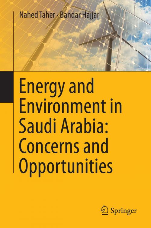 Cover of the book Energy and Environment in Saudi Arabia: Concerns & Opportunities by Nahed Taher, Bandar Hajjar, Springer International Publishing