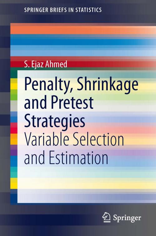 Cover of the book Penalty, Shrinkage and Pretest Strategies by S. Ejaz Ahmed, Springer International Publishing