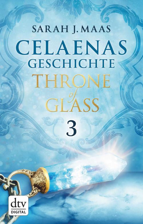 Cover of the book Celaenas Geschichte 3 - Throne of Glass by Sarah J. Maas, dtv Verlagsgesellschaft mbH & Co. KG