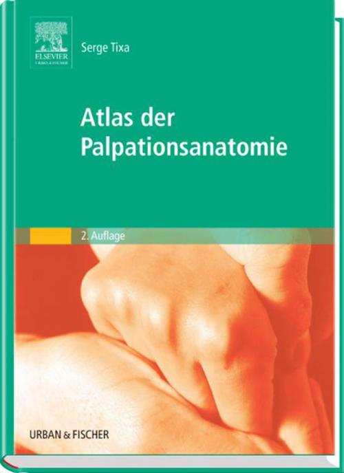 Cover of the book Atlas der Palpationsanatomie by Serge Tixa, Elsevier Health Sciences