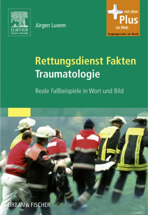 Cover of the book Rettungsdienst Fakten Traumatologie by Jürgen Luxem, Dietmar Kühn, Elsevier Health Sciences