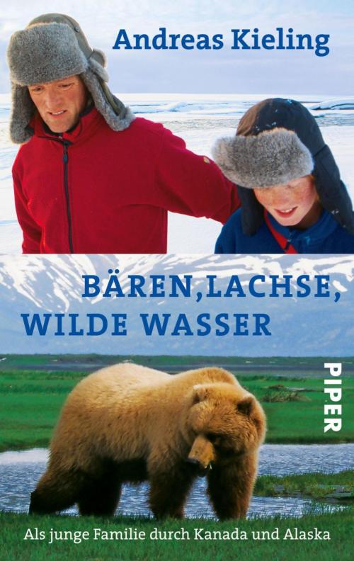 Cover of the book Bären, Lachse, wilde Wasser by Andreas Kieling, Piper ebooks