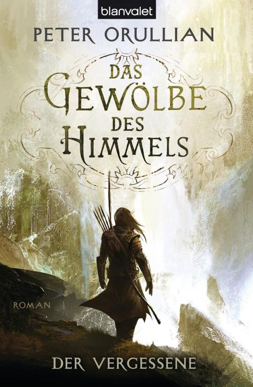 Cover of the book Das Gewölbe des Himmels 1 by Peter Orullian, Blanvalet Taschenbuch Verlag
