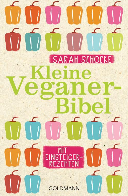 Cover of the book Kleine Veganer-Bibel by Sarah Schocke, Goldmann Verlag