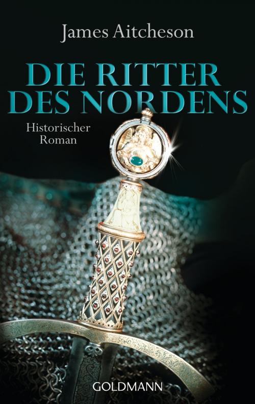 Cover of the book Die Ritter des Nordens by James Aitcheson, Goldmann Verlag