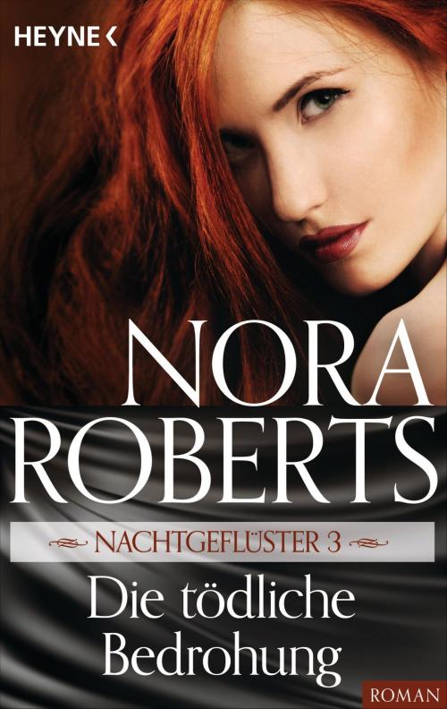 Cover of the book Nachtgeflüster 3. Die tödliche Bedrohung by Nora Roberts, Heyne Verlag
