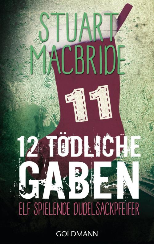 Cover of the book Zwölf tödliche Gaben 11 by Stuart MacBride, Goldmann Verlag