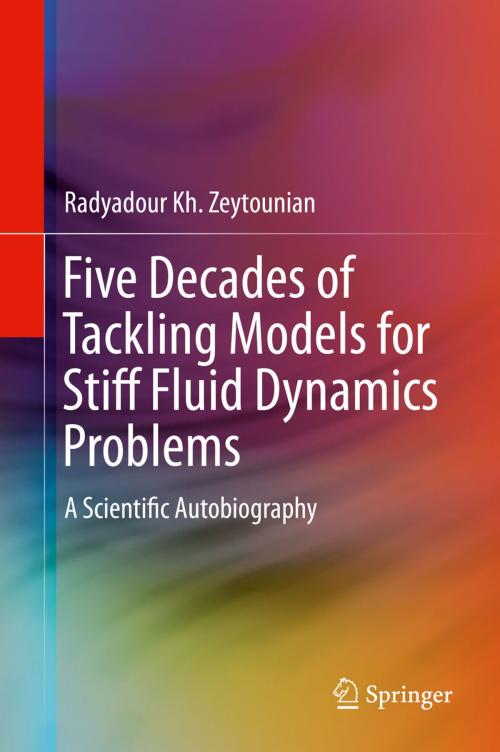 Cover of the book Five Decades of Tackling Models for Stiff Fluid Dynamics Problems by Radyadour Kh. Zeytounian, Springer Berlin Heidelberg
