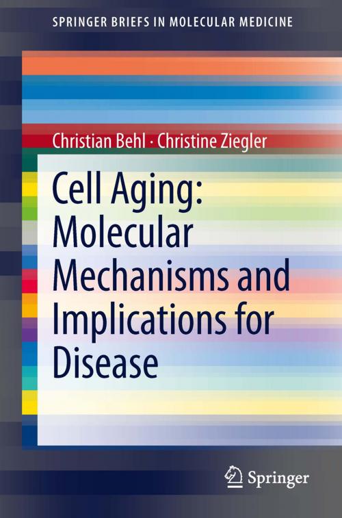 Cover of the book Cell Aging: Molecular Mechanisms and Implications for Disease by Christine Ziegler, Christian Behl, Springer Berlin Heidelberg