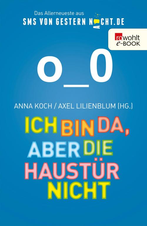 Cover of the book Ich bin da, aber die Haustür nicht by , Rowohlt E-Book