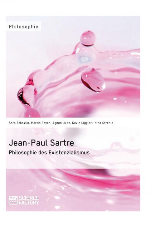 Cover of the book Jean-Paul Sartre. Philosophie des Existenzialismus by Sara Stöcklin, Agnes Uken, Kevin Liggieri, Nina Strehle, Martin Feyen, Science Factory