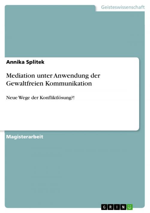 Cover of the book Mediation unter Anwendung der Gewaltfreien Kommunikation by Annika Splitek, GRIN Verlag