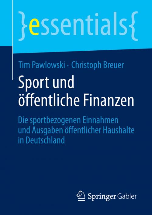 Cover of the book Sport und öffentliche Finanzen by Tim Pawlowski, Christoph Breuer, Springer Fachmedien Wiesbaden