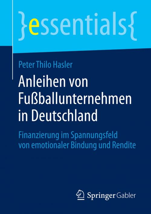 Cover of the book Anleihen von Fußballunternehmen in Deutschland by Peter Thilo Hasler, Springer Fachmedien Wiesbaden