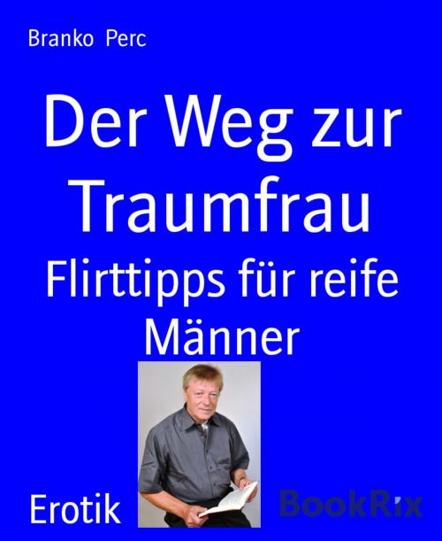 Cover of the book Der Weg zur Traumfrau by Branko Perc, BookRix