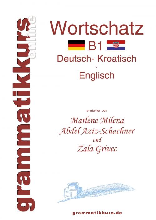 Cover of the book Wörterbuch Deutsch - Kroatisch - Englisch Niveau B1 by Marlene Milena Abdel Aziz-Schachner, Books on Demand