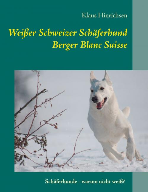 Cover of the book Weißer Schweizer Schäferhund by Klaus Hinrichsen, Books on Demand