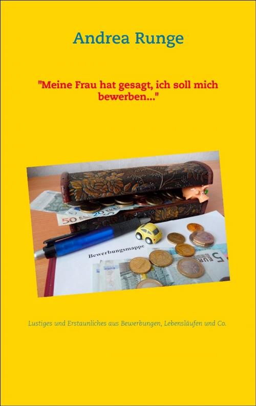 Cover of the book "Meine Frau hat gesagt, ich soll mich bewerben..." by Andrea Runge, Books on Demand