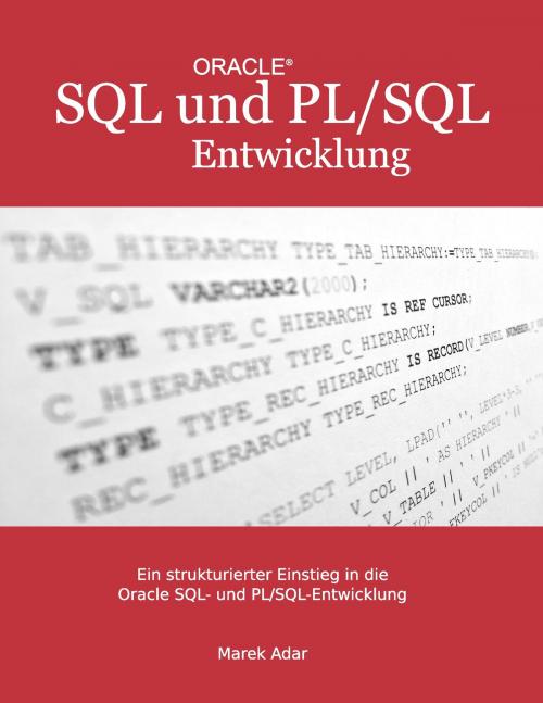 Cover of the book Ein strukturierter Einstieg in die Oracle SQL und PL/SQL-Entwicklung by Marek Adar, Books on Demand